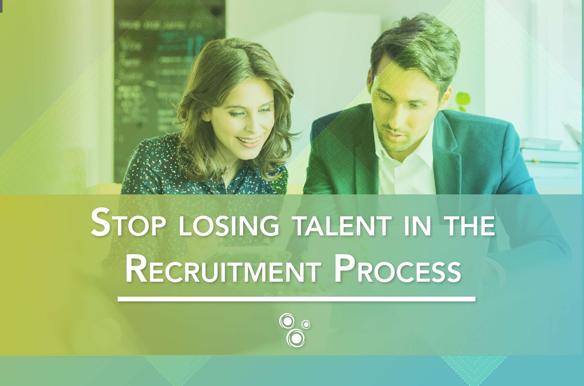 Stop losing talent in the Recruitment Process