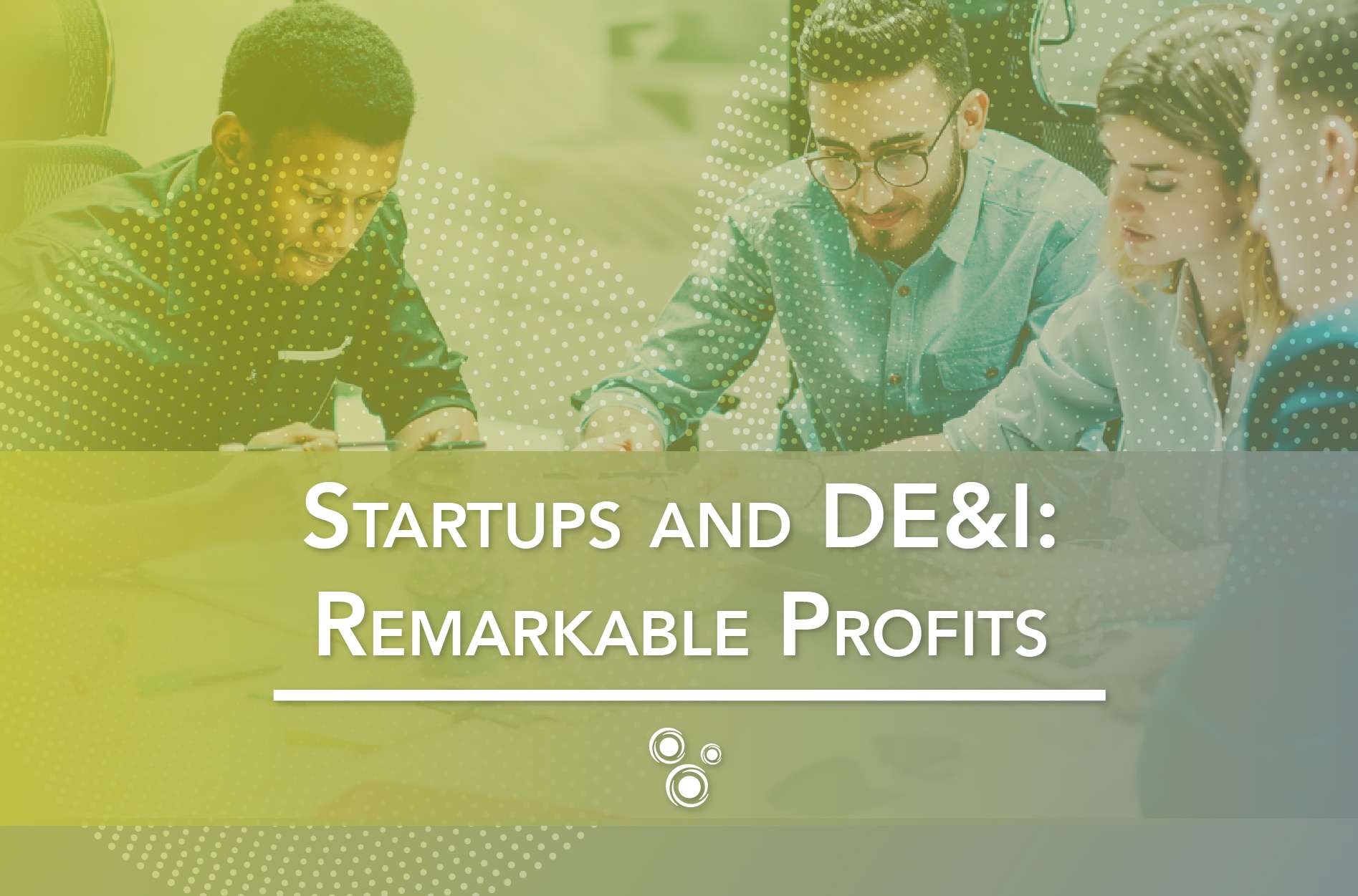 Startups and DE&I: Remarkable Profits