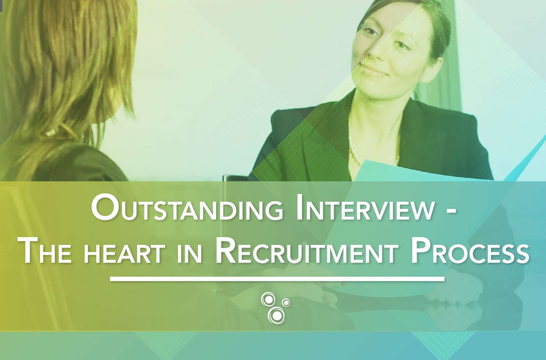 Outstanding Interview - The heart in Recruitment Process
