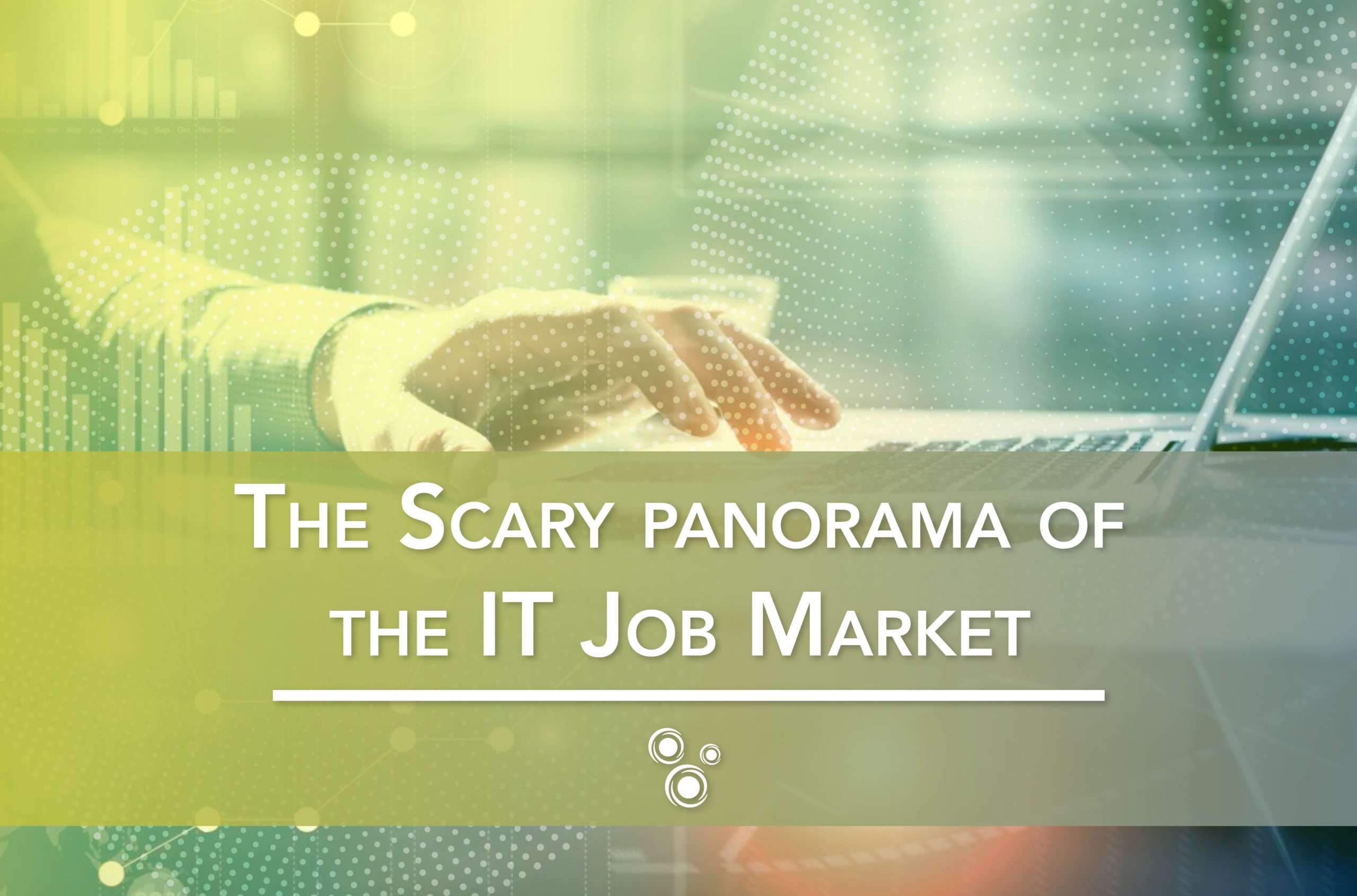 The Scary panorama of the IT Job Market