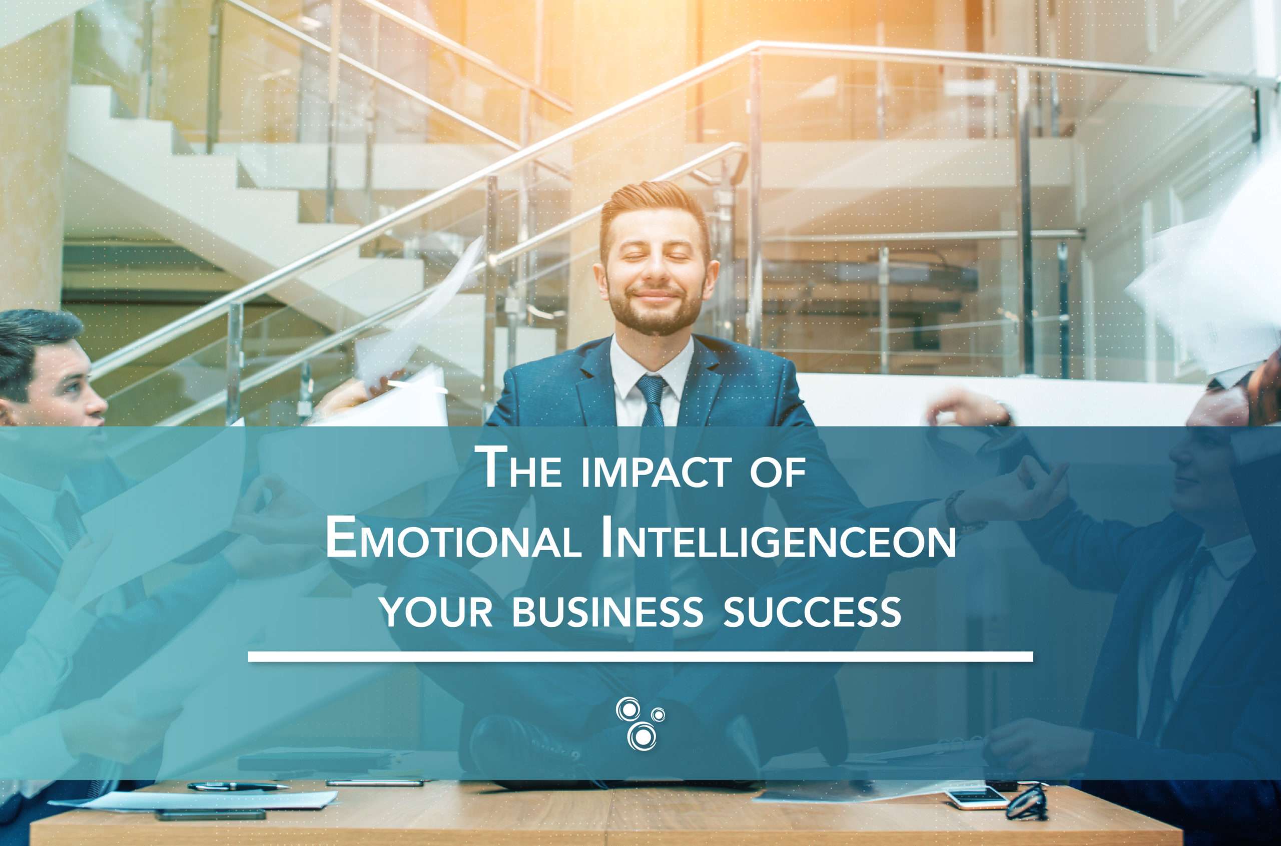 The impact of emotional intelligence on your business success